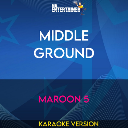 Middle Ground - Maroon 5 (Karaoke Version) from Mr Entertainer Karaoke