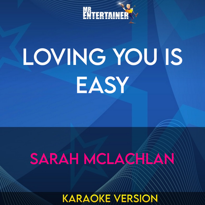 Loving You Is Easy - Sarah McLachlan (Karaoke Version) from Mr Entertainer Karaoke