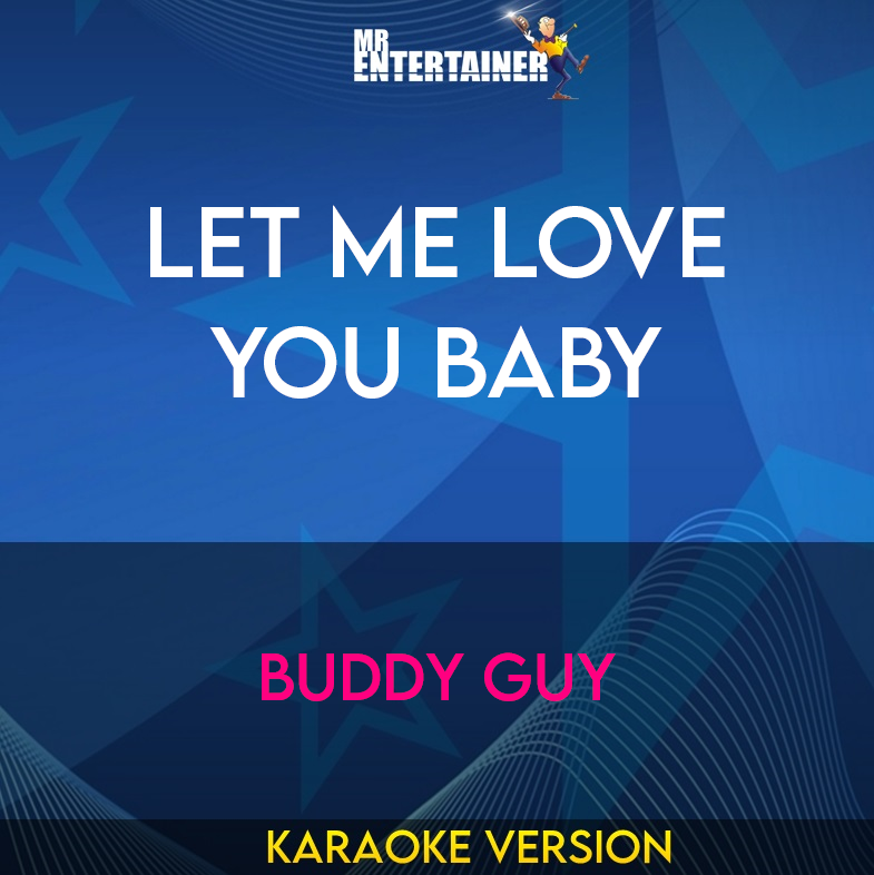 Let Me Love You Baby - Buddy Guy (Karaoke Version) from Mr Entertainer Karaoke