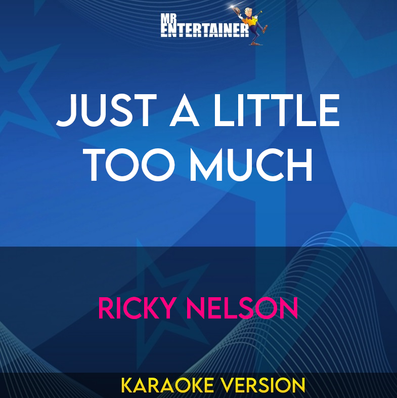 Just A Little Too Much - Ricky Nelson (Karaoke Version) from Mr Entertainer Karaoke