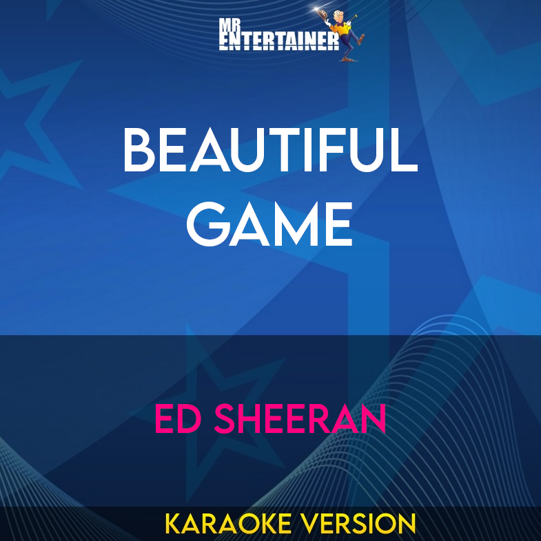 Beautiful Game - Ed Sheeran (Karaoke Version) from Mr Entertainer Karaoke