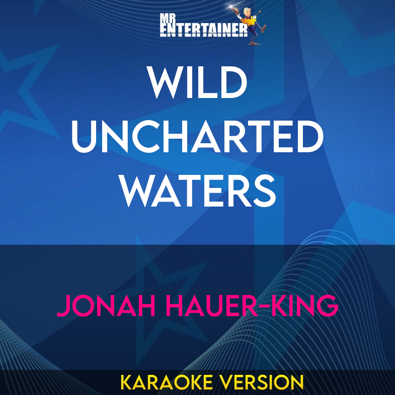 Wild Uncharted Waters - Jonah Hauer-King (Karaoke Version) from Mr Entertainer Karaoke