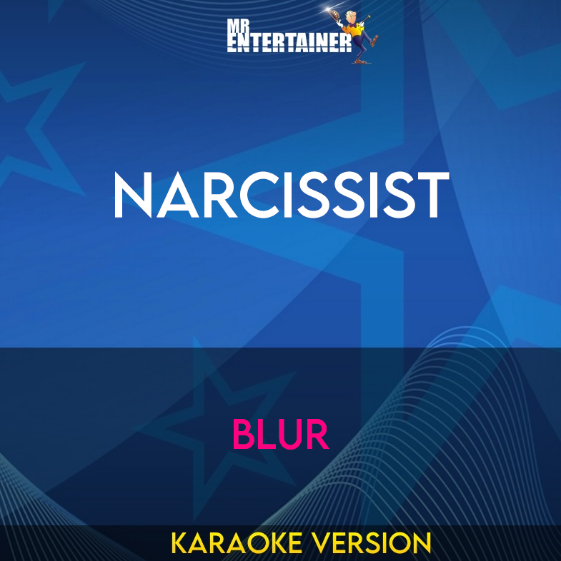 Narcissist - Blur (Karaoke Version) from Mr Entertainer Karaoke