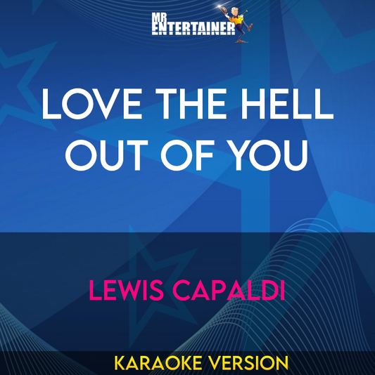 Love The Hell Out Of You - Lewis Capaldi (Karaoke Version) from Mr Entertainer Karaoke