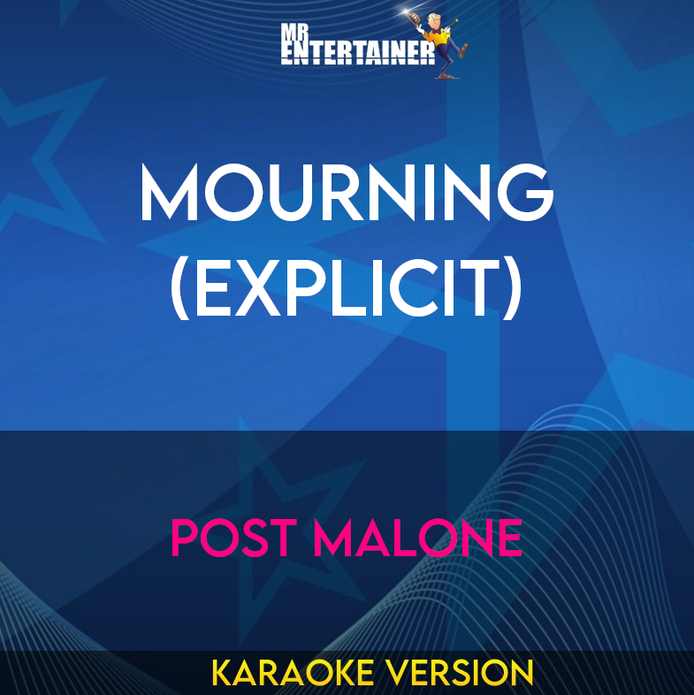 Mourning (explicit) - Post Malone (Karaoke Version) from Mr Entertainer Karaoke