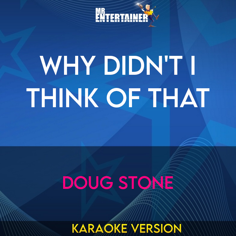 Why Didn't I Think Of That - Doug Stone (Karaoke Version) from Mr Entertainer Karaoke