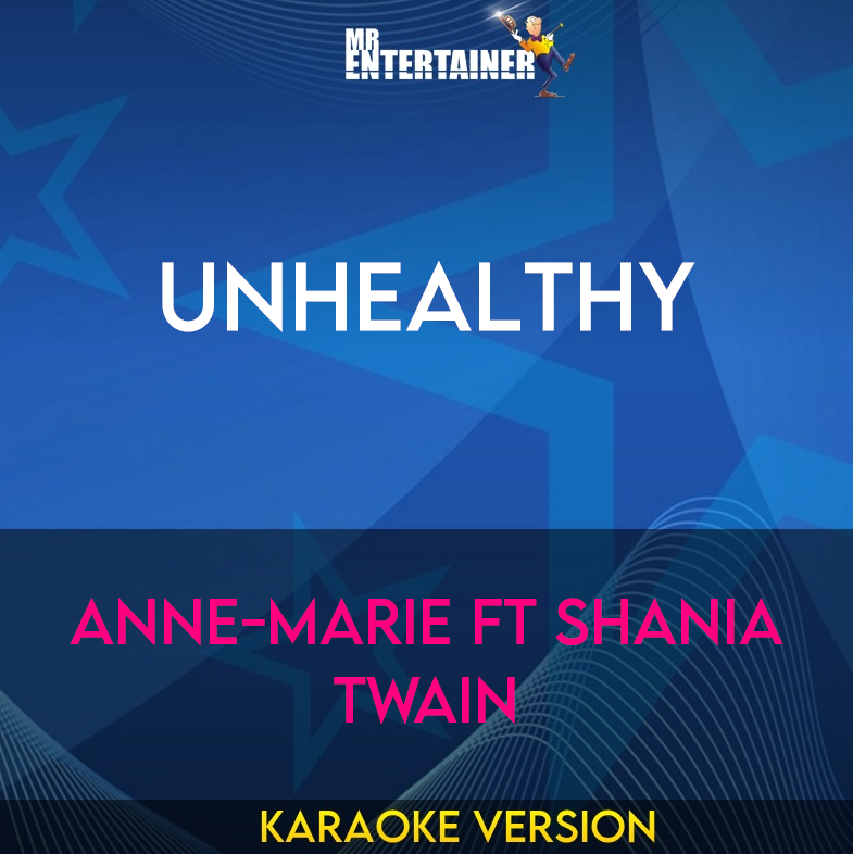 UNHEALTHY - Anne-Marie ft Shania Twain (Karaoke Version) from Mr Entertainer Karaoke