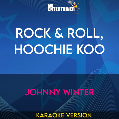 Rock & Roll, Hoochie Koo - Johnny Winter (Karaoke Version) from Mr Entertainer Karaoke