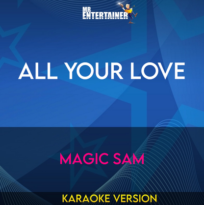 All Your Love - Magic Sam (Karaoke Version) from Mr Entertainer Karaoke