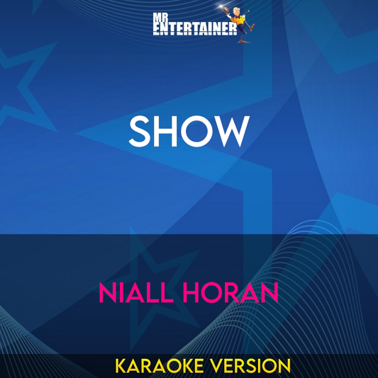 Show - Niall Horan (Karaoke Version) from Mr Entertainer Karaoke