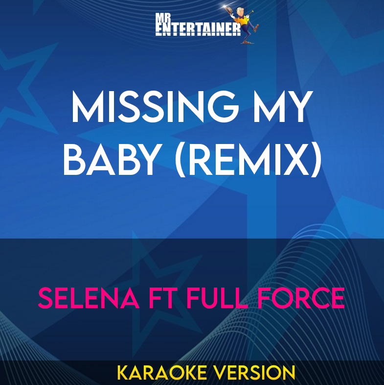 Missing My Baby (Remix) - Selena ft Full Force (Karaoke Version) from Mr Entertainer Karaoke