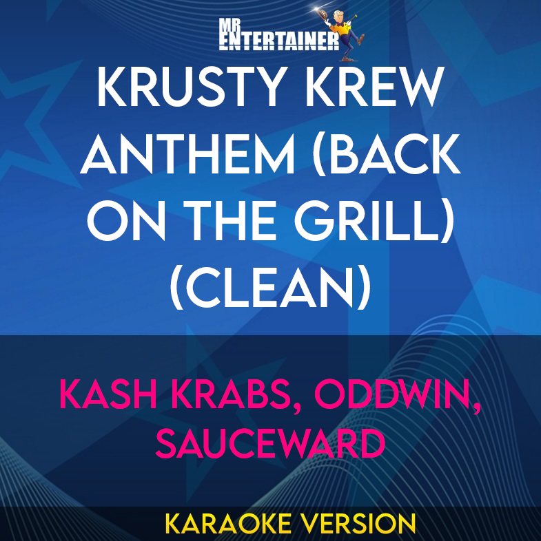 Krusty Krew Anthem (Back On The Grill) (clean) - Kash Krabs, Oddwin, Sauceward (Karaoke Version) from Mr Entertainer Karaoke