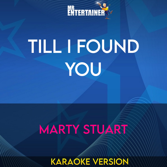 Till I Found You - Marty Stuart (Karaoke Version) from Mr Entertainer Karaoke