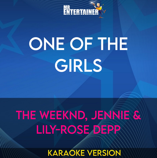 One Of The Girls - The Weeknd, JENNIE & Lily-Rose Depp (Karaoke Version) from Mr Entertainer Karaoke