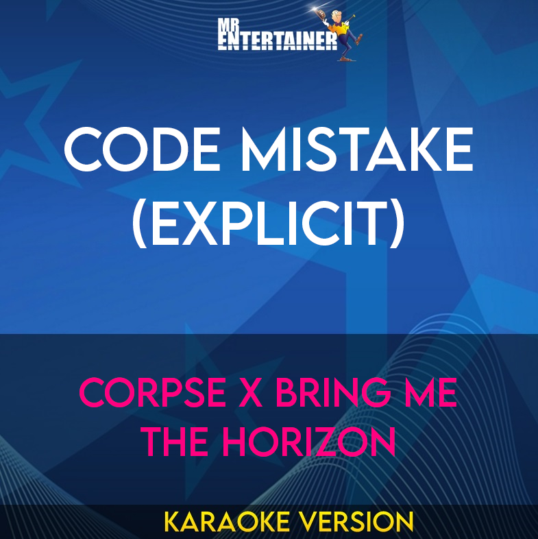 Code Mistake (explicit) - CORPSE x Bring Me The Horizon (Karaoke Version) from Mr Entertainer Karaoke