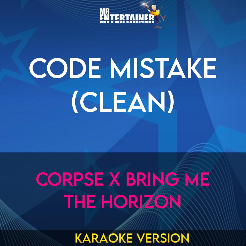 Code Mistake (clean) - CORPSE x Bring Me The Horizon (Karaoke Version) from Mr Entertainer Karaoke