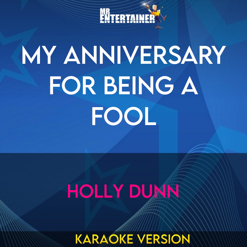 My Anniversary For Being A Fool - Holly Dunn (Karaoke Version) from Mr Entertainer Karaoke