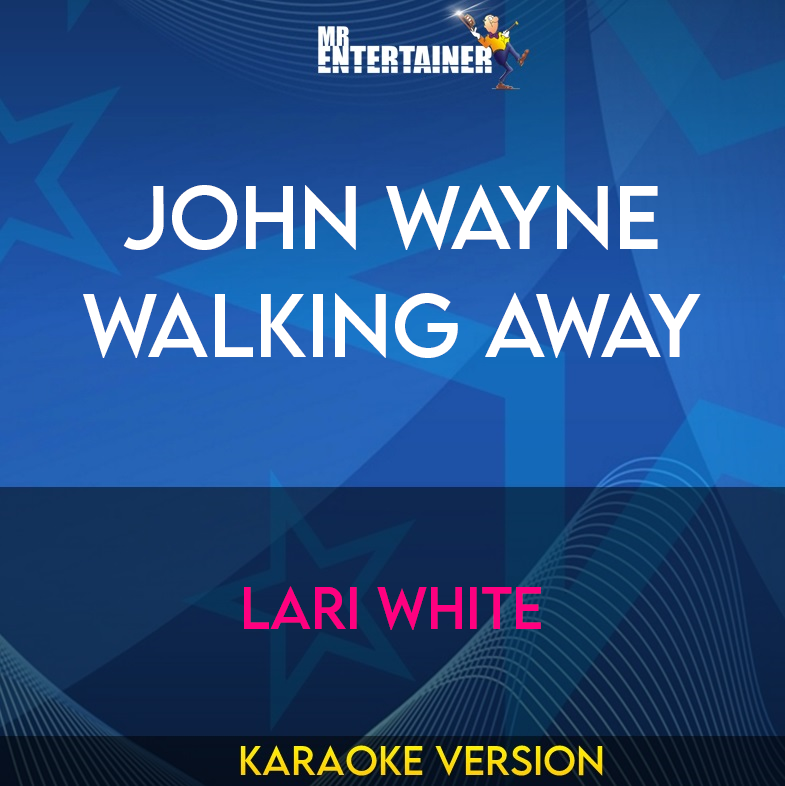 John Wayne Walking Away - Lari White (Karaoke Version) from Mr Entertainer Karaoke