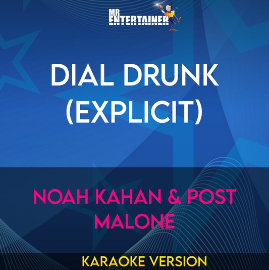 Dial Drunk (explicit) - Noah Kahan & Post Malone (Karaoke Version) from Mr Entertainer Karaoke