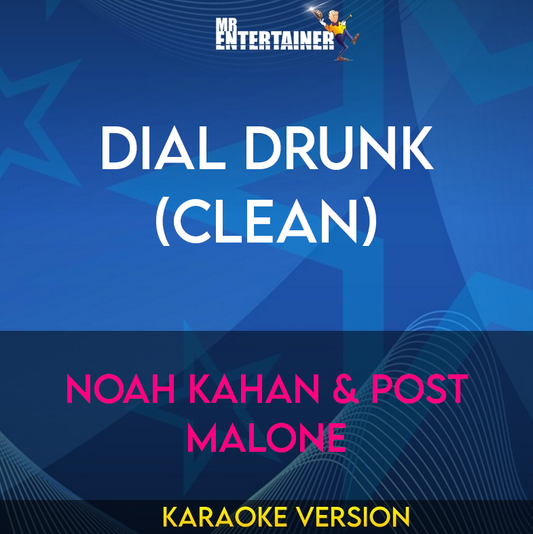 Dial Drunk (clean) - Noah Kahan & Post Malone (Karaoke Version) from Mr Entertainer Karaoke