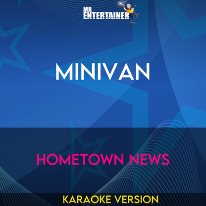 Minivan - Hometown News (Karaoke Version) from Mr Entertainer Karaoke