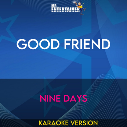 Good Friend - Nine Days (Karaoke Version) from Mr Entertainer Karaoke