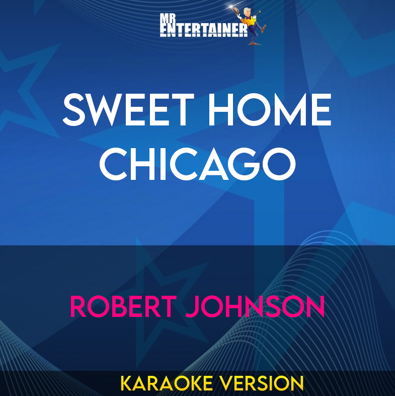 Sweet Home Chicago - Robert Johnson (Karaoke Version) from Mr Entertainer Karaoke