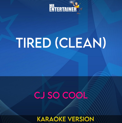 Tired (clean) - CJ So Cool (Karaoke Version) from Mr Entertainer Karaoke