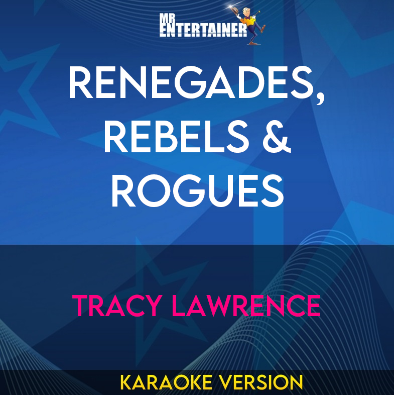 Renegades, Rebels & Rogues - Tracy Lawrence (Karaoke Version) from Mr Entertainer Karaoke