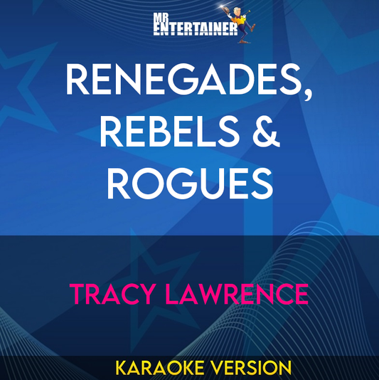 Renegades, Rebels & Rogues - Tracy Lawrence (Karaoke Version) from Mr Entertainer Karaoke