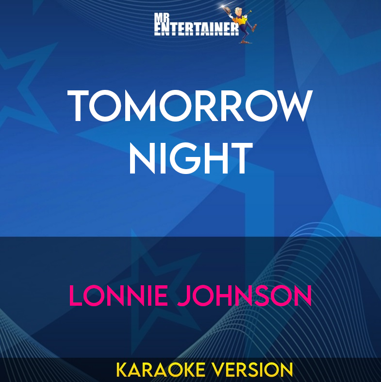 Tomorrow Night - Lonnie Johnson (Karaoke Version) from Mr Entertainer Karaoke