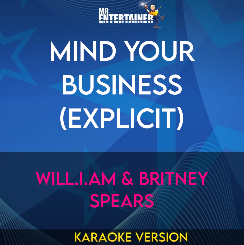 Mind Your Business (explicit) - will.i.am & Britney Spears (Karaoke Version) from Mr Entertainer Karaoke