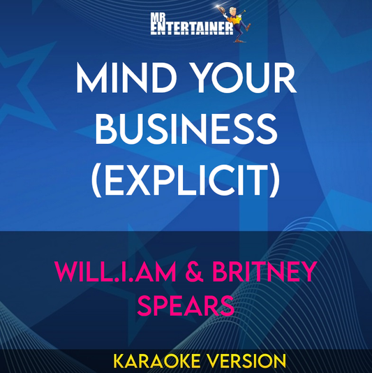Mind Your Business (explicit) - will.i.am & Britney Spears (Karaoke Version) from Mr Entertainer Karaoke