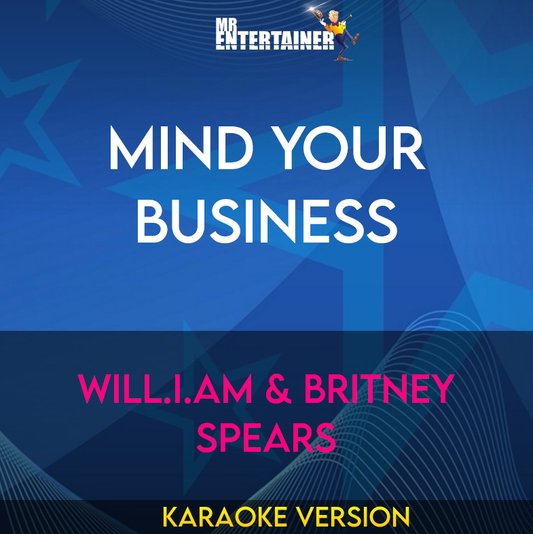 Mind Your Business - will.i.am & Britney Spears (Karaoke Version) from Mr Entertainer Karaoke