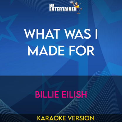 What Was I Made For - Billie Eilish (Karaoke Version) from Mr Entertainer Karaoke