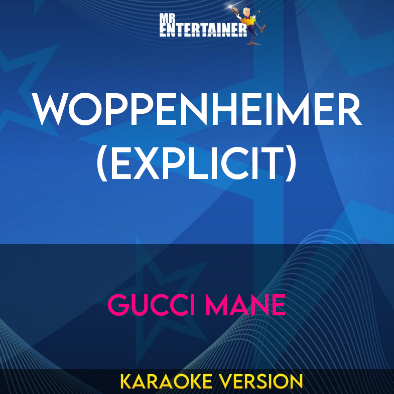 Woppenheimer (explicit) - Gucci Mane (Karaoke Version) from Mr Entertainer Karaoke