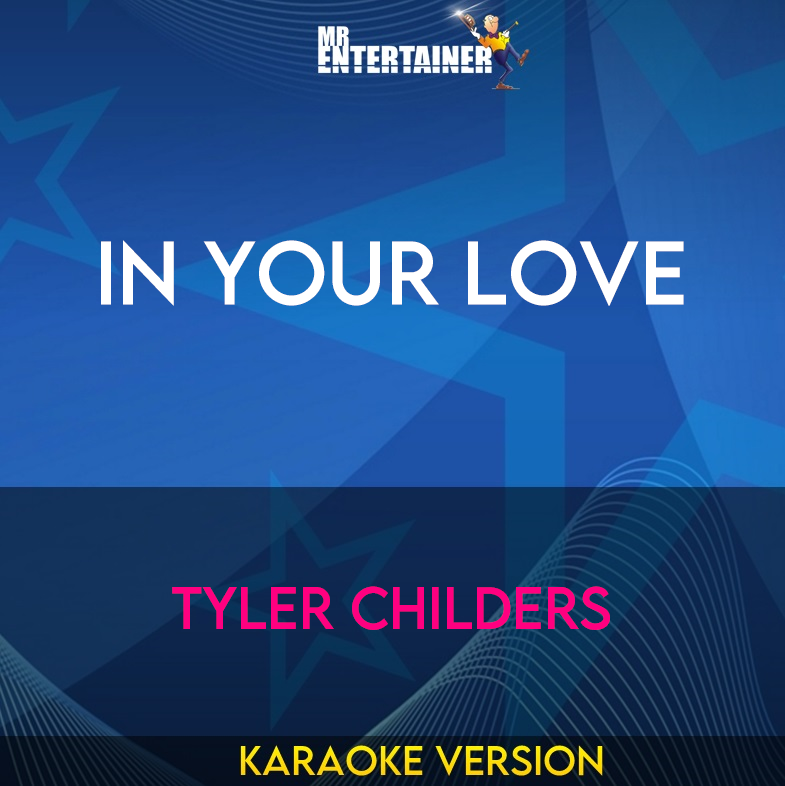 In Your Love - Tyler Childers (Karaoke Version) from Mr Entertainer Karaoke