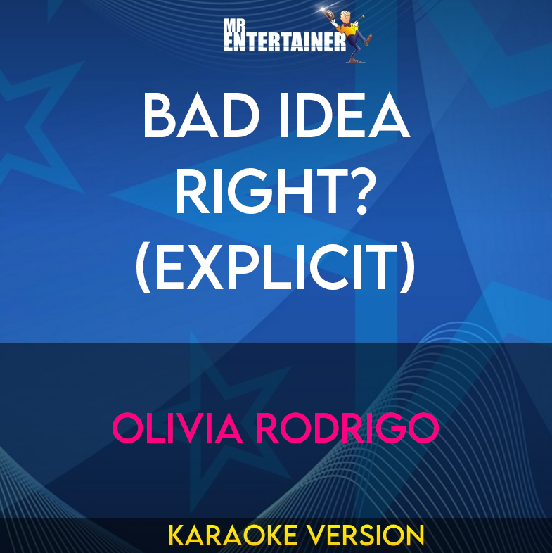 Bad Idea Right? (explicit) - Olivia Rodrigo (Karaoke Version) from Mr Entertainer Karaoke