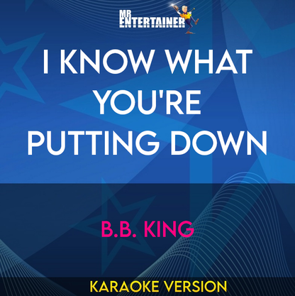 I Know What You're Putting Down - B.B. King (Karaoke Version) from Mr Entertainer Karaoke