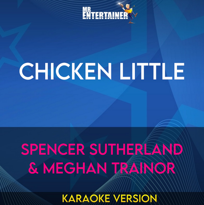 Chicken Little - Spencer Sutherland & Meghan Trainor (Karaoke Version) from Mr Entertainer Karaoke