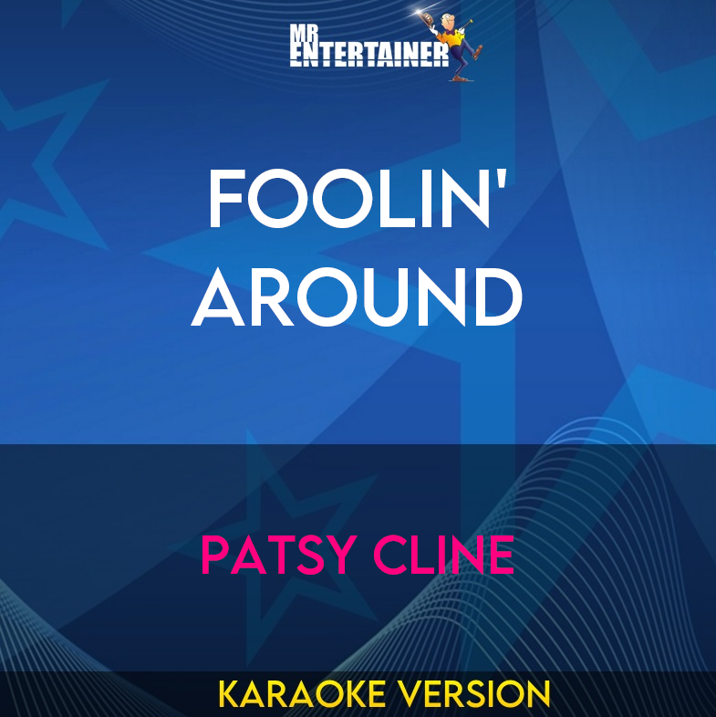 Foolin' Around - Patsy Cline (Karaoke Version) from Mr Entertainer Karaoke