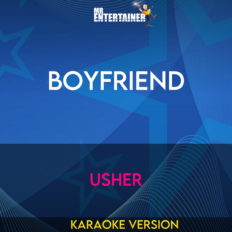 Boyfriend - Usher (Karaoke Version) from Mr Entertainer Karaoke