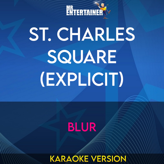 St. Charles Square (explicit) - Blur (Karaoke Version) from Mr Entertainer Karaoke