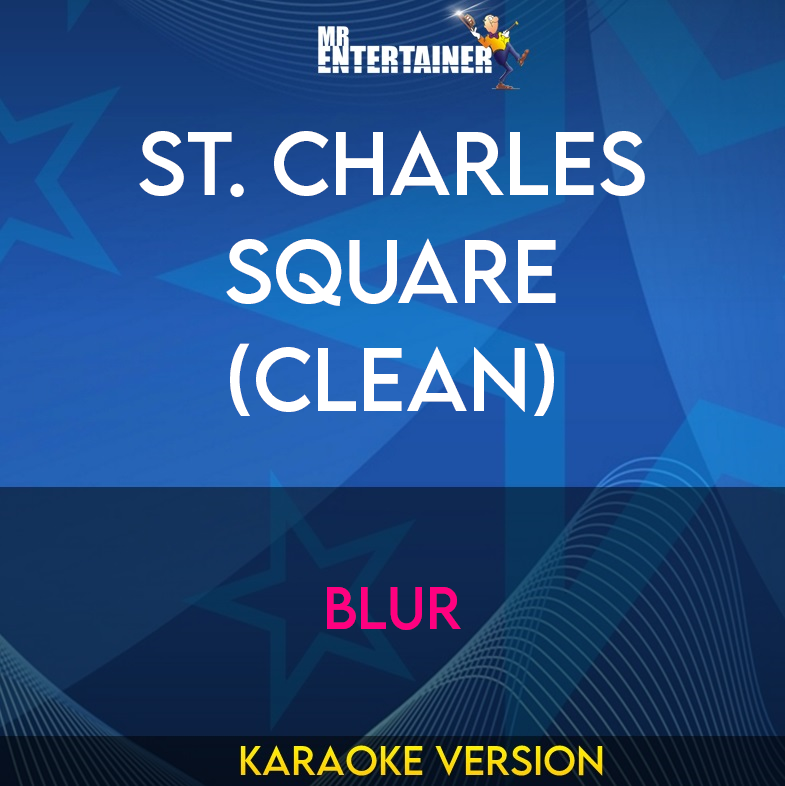 St. Charles Square (clean) - Blur (Karaoke Version) from Mr Entertainer Karaoke