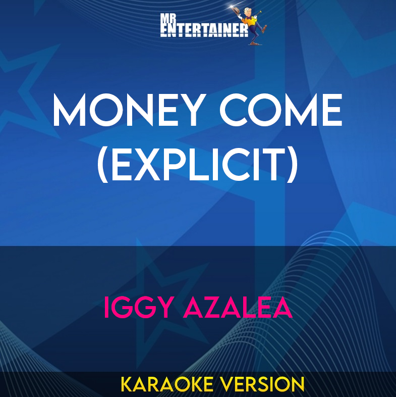 Money Come (explicit) - Iggy Azalea (Karaoke Version) from Mr Entertainer Karaoke