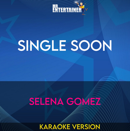 Single Soon - Selena Gomez (Karaoke Version) from Mr Entertainer Karaoke