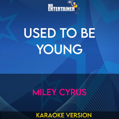 Used To Be Young - Miley Cyrus (Karaoke Version) from Mr Entertainer Karaoke