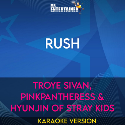 Rush - Troye Sivan, PinkPantheress & Hyunjin of Stray Kids (Karaoke Version) from Mr Entertainer Karaoke