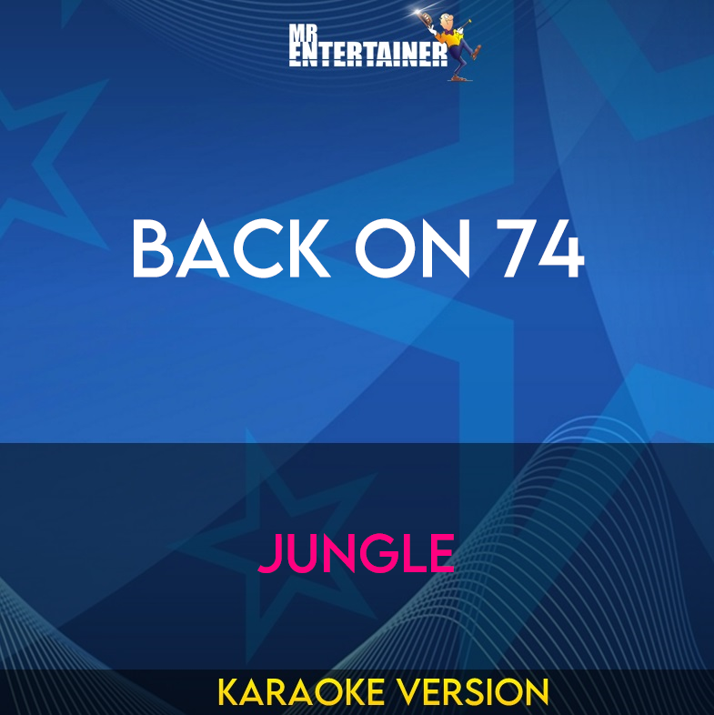 Back On 74 - Jungle (Karaoke Version) from Mr Entertainer Karaoke