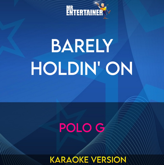 Barely Holdin' On - Polo G (Karaoke Version) from Mr Entertainer Karaoke